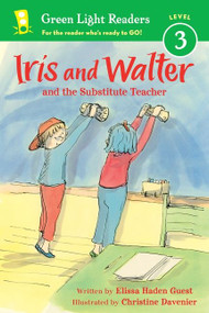 Iris and Walter: Substitute Teacher by Elissa Haden Guest, Christine Davenier, 9780544227880