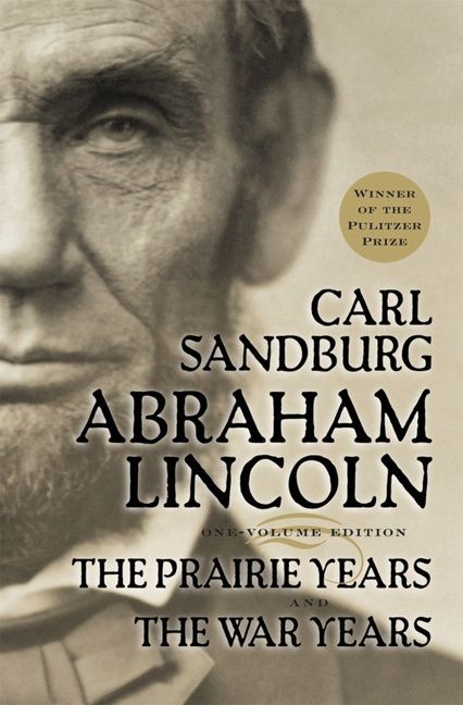 Abraham Lincoln (The Prairie Years and The War Years) by Carl Sandburg, 9780156027526