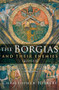 The Borgias and Their Enemies (1431-1519) by Christopher Hibbert, 9780547247816
