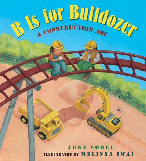 B Is for Bulldozer (A Construction ABC) - 9780544108080 by June Sobel, Melissa Iwai, 9780544108080