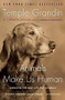 Animals Make Us Human (Creating the Best Life for Animals) by Temple Grandin, Catherine Johnson, 9780547248233