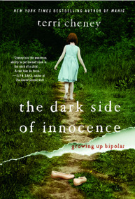 The Dark Side of Innocence (Growing Up Bipolar) by Terri Cheney, 9781439176245
