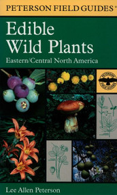 A Peterson Field Guide To Edible Wild Plants (Eastern and central North America) by Lee Allen Peterson, Roger Tory Peterson, 9780395926222
