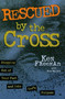 Rescued By the Cross by Ken Freeman, 9781582293035