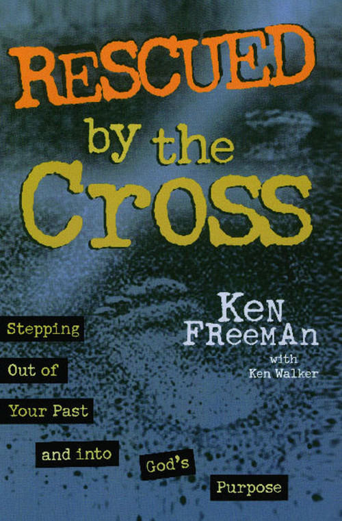 Rescued By the Cross by Ken Freeman, 9781582293035