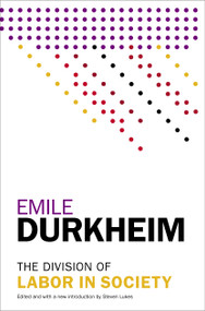 The Division of Labor in Society by Emile Durkheim, Steven Lukes, 9781476749730