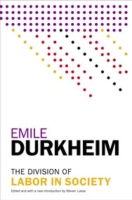 The Division of Labor in Society by Emile Durkheim, Steven Lukes, 9781476749730