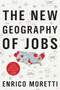 The New Geography of Jobs by Enrico Moretti, 9780544028050