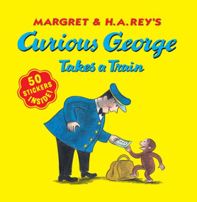 Curious George Takes a Train with Stickers by H. A. Rey, Margret Rey, Martha Weston, 9780547504247