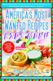 America's Most Wanted Recipes Kids' Menu (Restaurant Favorites Your Family's Pickiest Eaters Will Love) by Ron Douglas, 9781476734910