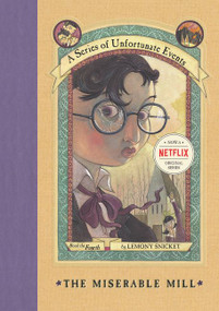 A Series of Unfortunate Events #4: The Miserable Mill - 9780064407694 by Lemony Snicket, Brett Helquist, Michael Kupperman, 9780064407694