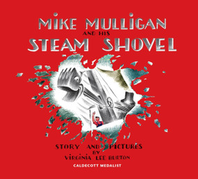 Mike Mulligan and His Steam Shovel 75th Anniversary by Virginia Lee Burton, 9780544279926