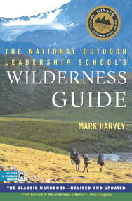 The National Outdoor Leadership School's Wilderness Guide (The Classic Handbook, Revised and Updated) by Mark Harvey, 9780684859095