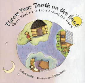 Throw Your Tooth on the Roof (Tooth Traditions from Around the World) by Selby Beeler, G. Brian Karas, 9780618152384