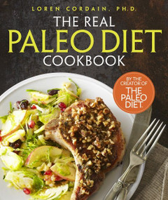 The Real Paleo Diet Cookbook (250 All-New Recipes from the Paleo Expert) by Loren Cordain, 9780544303263