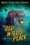 The Old Willis Place (A Ghost Story) by Mary Downing Hahn, 9780618897414