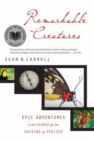 Remarkable Creatures (Epic Adventures in the Search for the Origins of Species) by Sean B. Carroll, 9780547247786