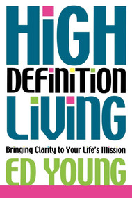 High Definition Living (Bringing Clarity to Your Life) by Ed Young, 9781416570448