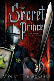 The Secret Prince (A Knightley Academy Book) - 9781416991465 by Violet Haberdasher, 9781416991465