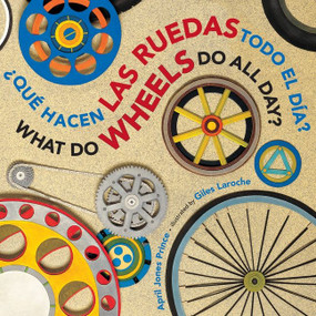 What Do Wheels Do All Day?/¿Qué hacen las ruedas todo el día? (Bilingual English-Spanish) by April Jones Prince, Giles Laroche, 9780547996257