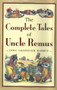 The Complete Tales of Uncle Remus by Joel Chandler Harris, Richard Chase, 9780618154296