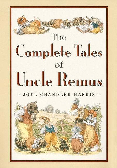 The Complete Tales of Uncle Remus by Joel Chandler Harris, 9780618154296
