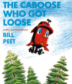 The Caboose Who Got Loose by Bill Peet, 9780395287156