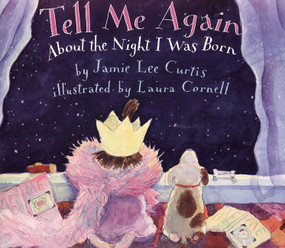 Tell Me Again About the Night I Was Born - 9780064435819 by Jamie Lee Curtis, Laura Cornell, 9780064435819