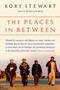 The Places In Between by Rory Stewart, 9780156031561