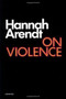 On Violence by Hannah Arendt, 9780156695008