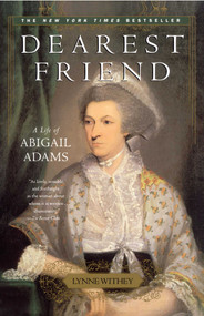 Dearest Friend (A Life of Abigail Adams) by Lynne Withey, 9780743234436