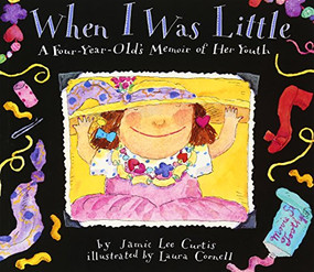 When I Was Little (A Four-Year-Old's Memoir of Her Youth) - 9780064434232 by Jamie Lee Curtis, Laura Cornell, 9780064434232