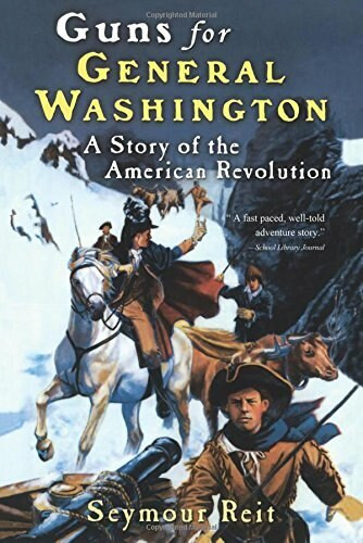 Guns for General Washington (A Story of the American Revolution) by Seymour Reit, 9780152164355