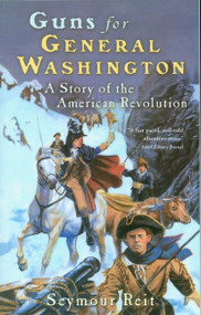 Guns for General Washington (A Story of the American Revolution) by Seymour Reit, 9780152164355
