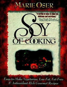 Soy of Cooking (Easy-to-Make Vegetarian, Low-Fat,Fat-Free and Antioxidant-Rich Gourmet Recipes) by Marie Oser, 9780471347057