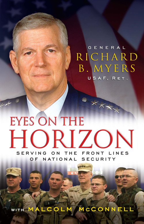 Eyes on the Horizon (Serving on the Front Lines of National Security) by Richard Myers, Malcolm McConnell, 9781416560135