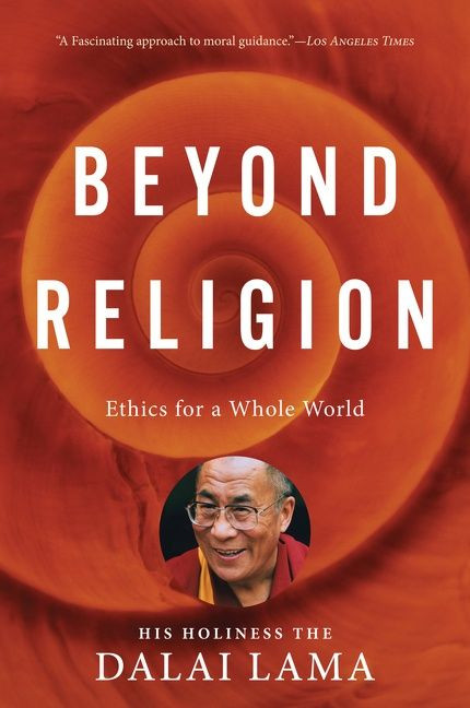 Beyond Religion (Ethics for a Whole World) by H.H. Dalai Lama, Alexander Norman, 9780547844282