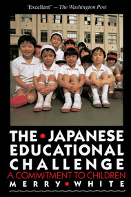 The Japanese Educational Challenge (A Commitment to Children) by Merry White, 9780029338018