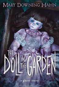 The Doll in the Garden (A Ghost Story) by Mary Downing Hahn, 9780618873159