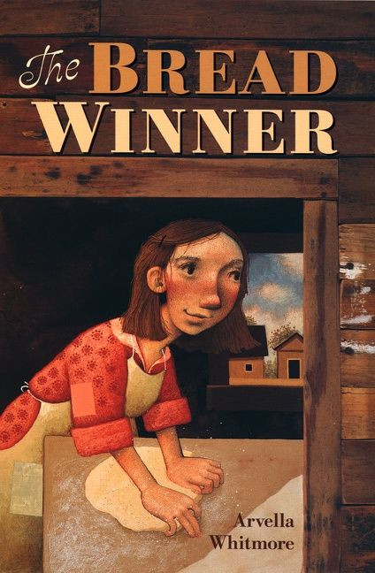 The Bread Winner by Arvella Whitmore, 9780618494798