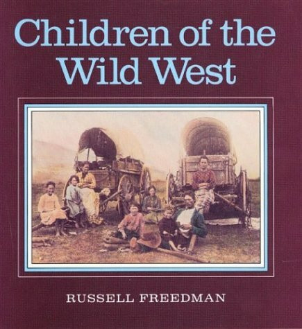 Children of the Wild West by George Buctel, Russell Freedman, 9780395547854