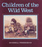 Children of the Wild West by George Buctel, Russell Freedman, 9780395547854