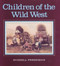 Children of the Wild West by George Buctel, Russell Freedman, 9780395547854