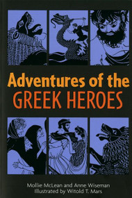 Adventures of the Greek Heroes by Anne M. Wiseman, Mollie McLean, Witold T. Mars, 9780395137147