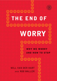 The End of Worry (Why We Worry and How to Stop) by Will van der Hart, Rob Waller, 9781451682809