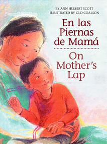 On Mother's Lap/En las Piernas de Mamá (Bilingual English-Spanish) by Ann Herbert Scott, Glo Coalson, 9780618752478