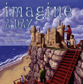 Imagine a Day by Sarah L. Thomson, Rob Gonsalves, 9780689852190