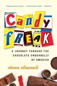 Candyfreak (A Journey through the Chocolate Underbelly of America) by Steve Almond, 9780156032933