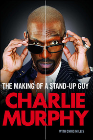 The Making of a Stand-Up Guy by Charlie Murphy, 9781439149577