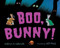 Boo, Bunny! by Kathryn O. Galbraith, Jeff Mack, 9780547818504